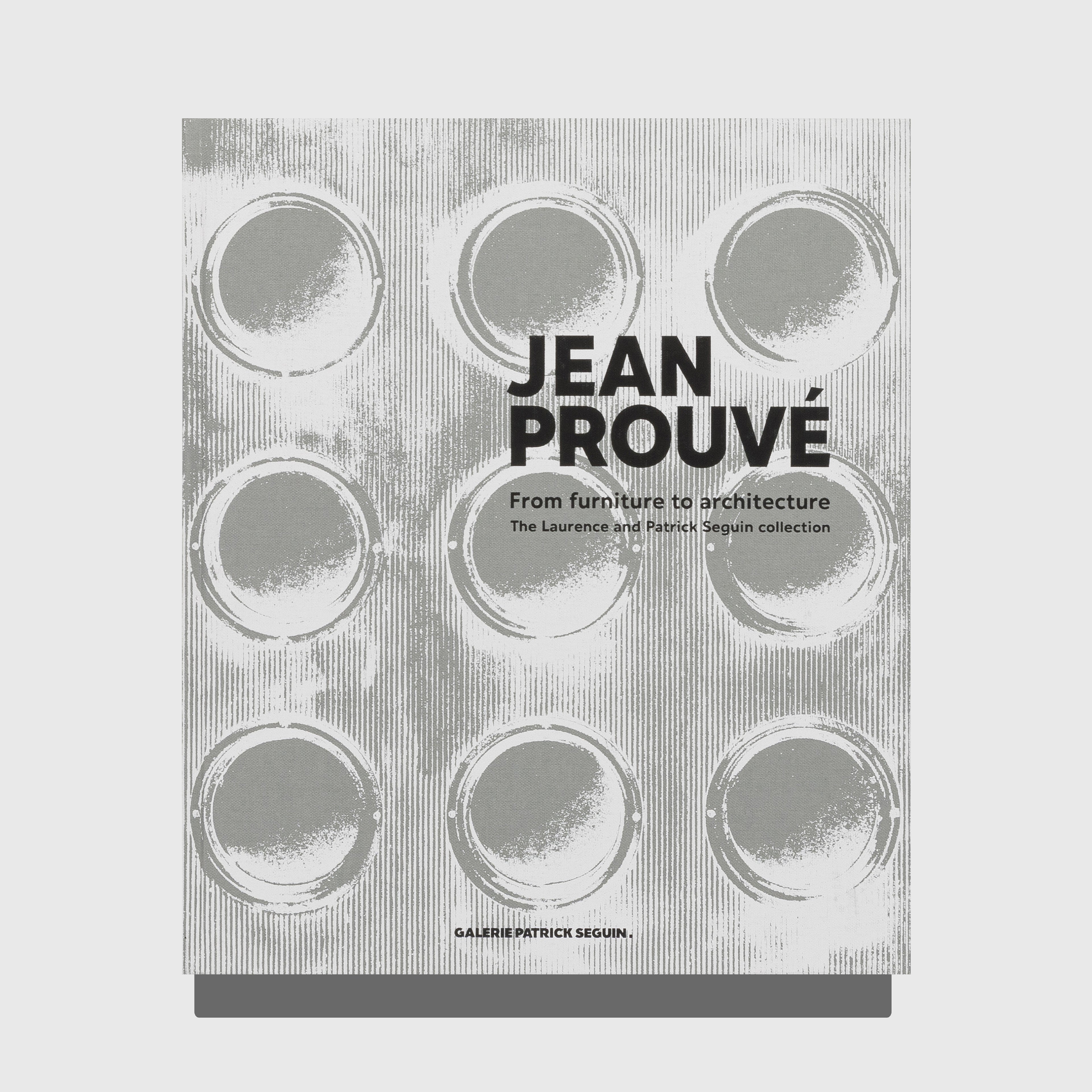 JEAN PROUVÉ: FROM FURNITURE TO ARCHITECTURE
